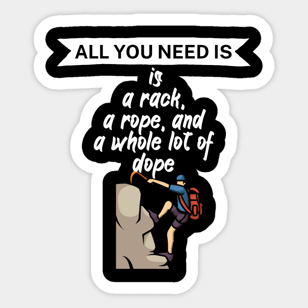 All you need is a rack a rope and a whole lot of dope Sticker by maxcode